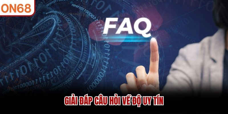 Giải đáp câu hỏi về độ uy tín