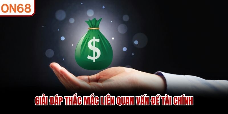 Giải đáp thắc mắc liên quan vấn đề tài chính
