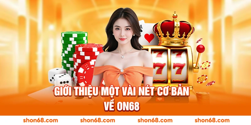 Giới thiệu một vài nét cơ bản về ON68