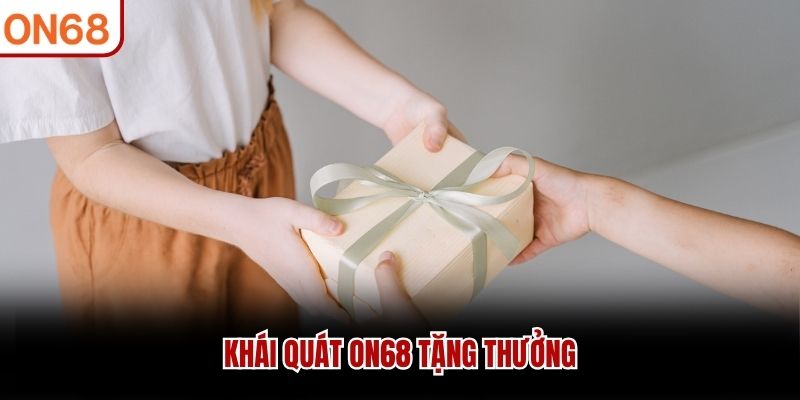 Khái quát ON68 tặng thưởng