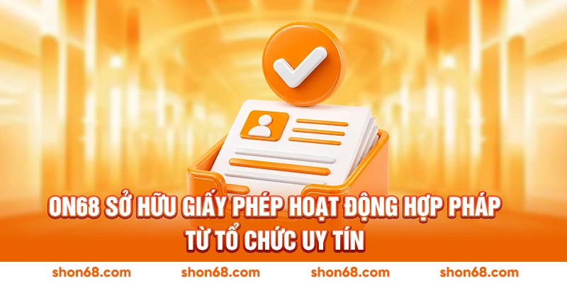 ON68 sở hữu giấy phép hoạt động hợp pháp từ tổ chức uy tín